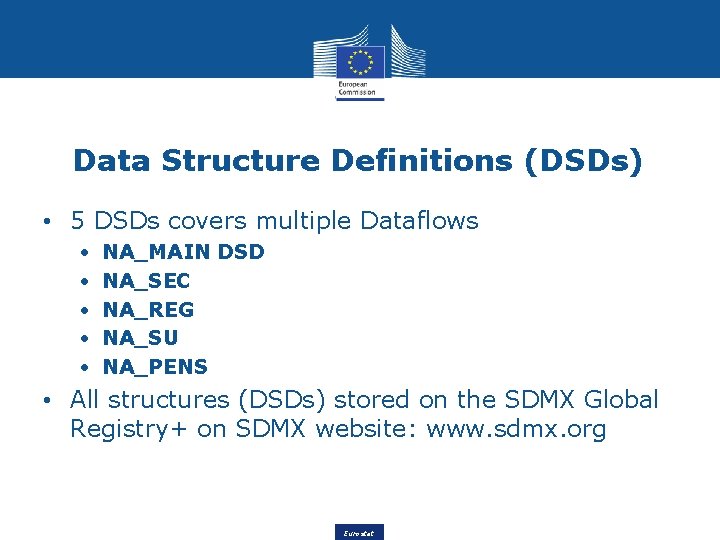 Data Structure Definitions (DSDs) • 5 DSDs covers multiple Dataflows • • • NA_MAIN