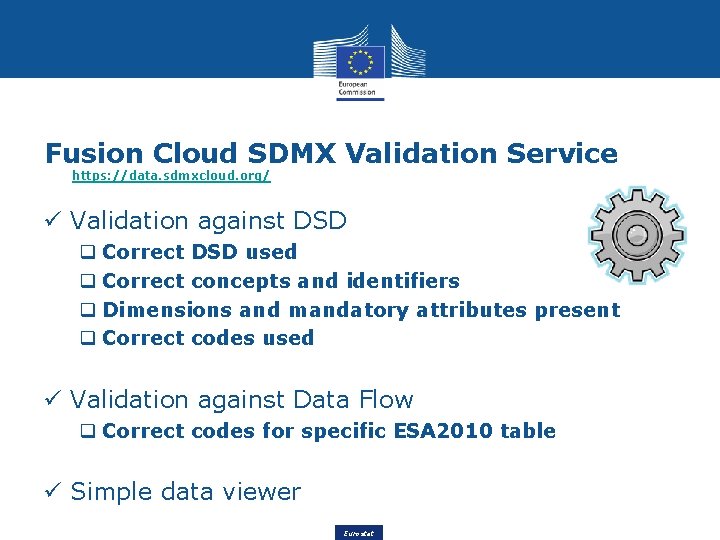 Fusion Cloud SDMX Validation Service https: //data. sdmxcloud. org/ ü Validation against DSD q