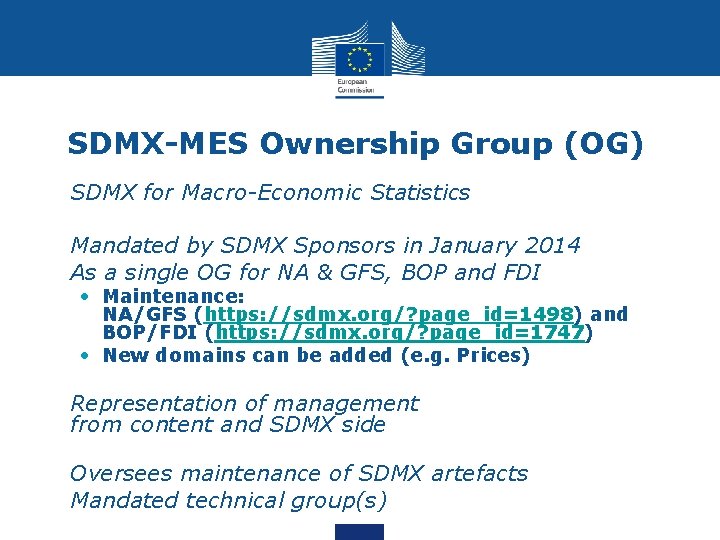 SDMX-MES Ownership Group (OG) • SDMX for Macro-Economic Statistics • Mandated by SDMX Sponsors