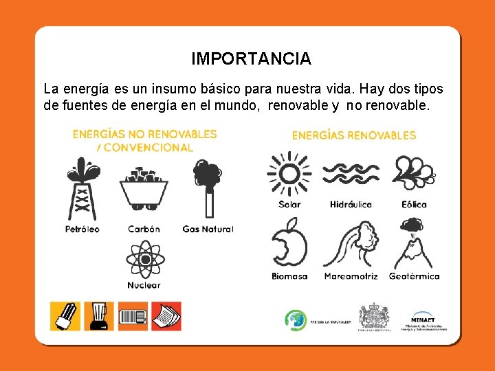 IMPORTANCIA La energía es un insumo básico para nuestra vida. Hay dos tipos de