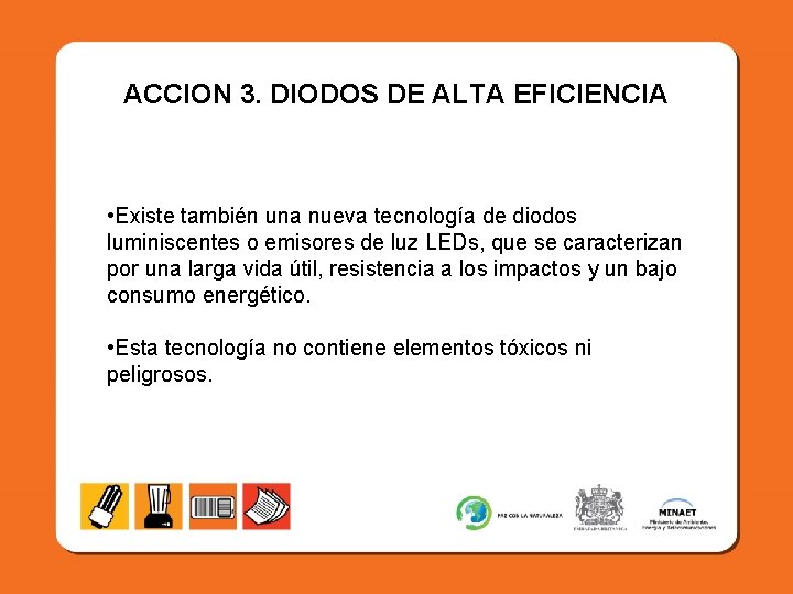 ACCION 3. DIODOS DE ALTA EFICIENCIA • Existe también una nueva tecnología de diodos