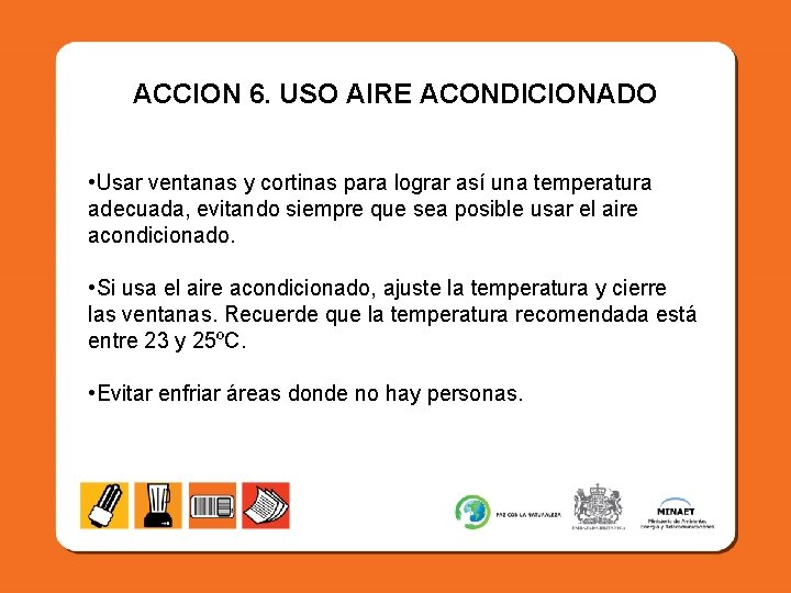 ACCION 6. USO AIRE ACONDICIONADO • Usar ventanas y cortinas para lograr así una