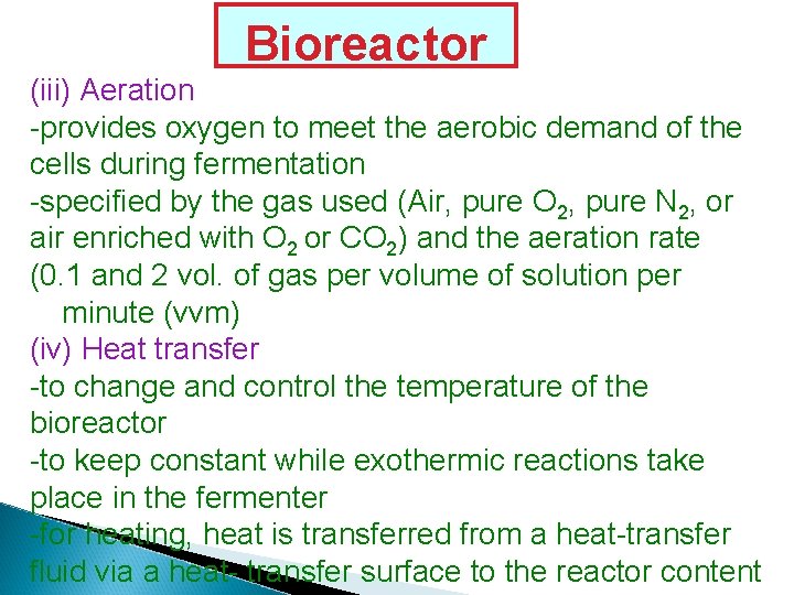 Bioreactor (iii) Aeration -provides oxygen to meet the aerobic demand of the cells during