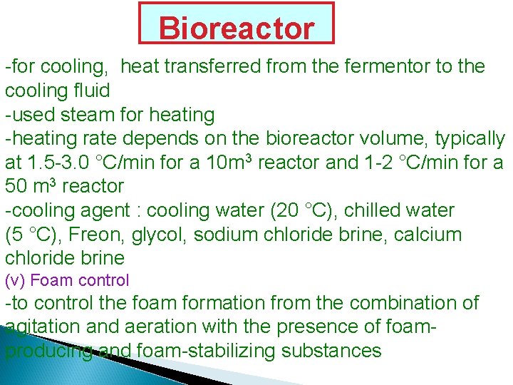 Bioreactor -for cooling, heat transferred from the fermentor to the cooling fluid -used steam