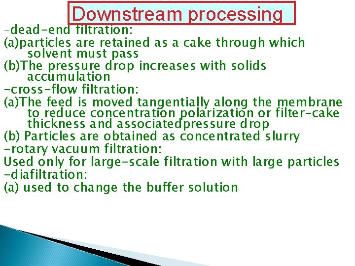 Downstream processing -dead-end filtration: (a)particles are retained as a cake through which solvent must