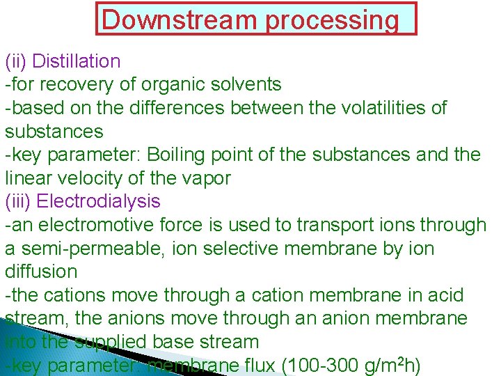 Downstream processing (ii) Distillation -for recovery of organic solvents -based on the differences between