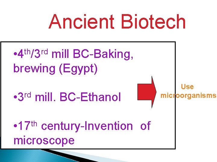Ancient Biotech rd mill BC-Baking, with early • 4 th • /3 Begins civilization