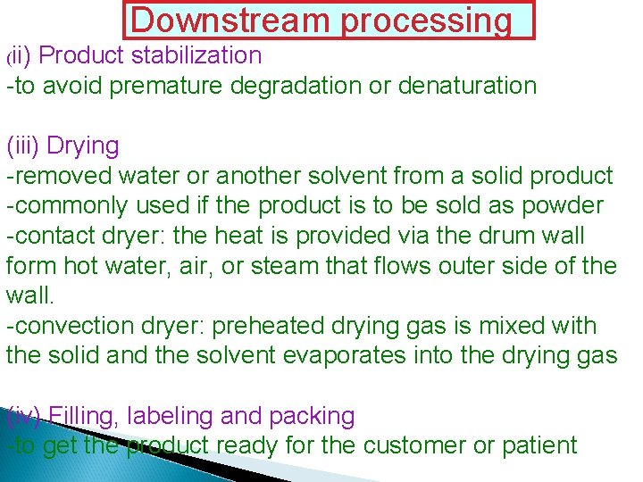 Downstream processing (ii) Product stabilization -to avoid premature degradation or denaturation (iii) Drying -removed