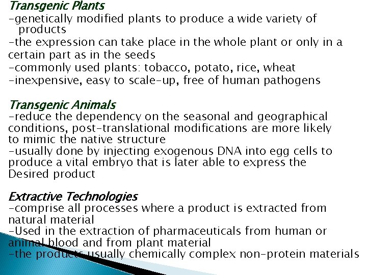 Transgenic Plants -genetically modified plants to produce a wide variety of products -the expression