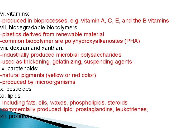 vi. vitamins: -produced in bioprocesses, e. g. vitamin A, C, E, and the B
