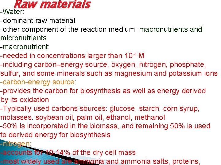 Raw materials -Water: -dominant raw material -other component of the reaction medium: macronutrients and