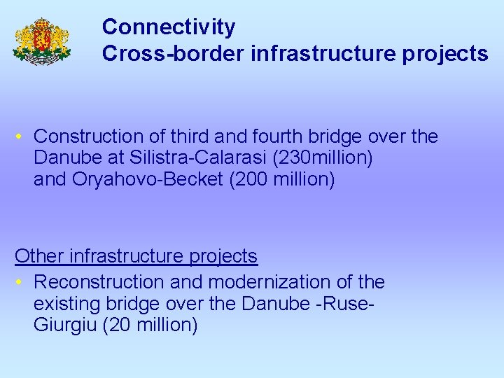 Connectivity Cross-border infrastructure projects • Construction of third and fourth bridge over the Danube