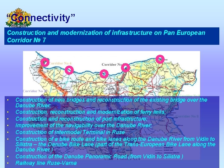 “Connectivity” Construction and modernization of infrastructure on Pan European Corridor № 7 • •
