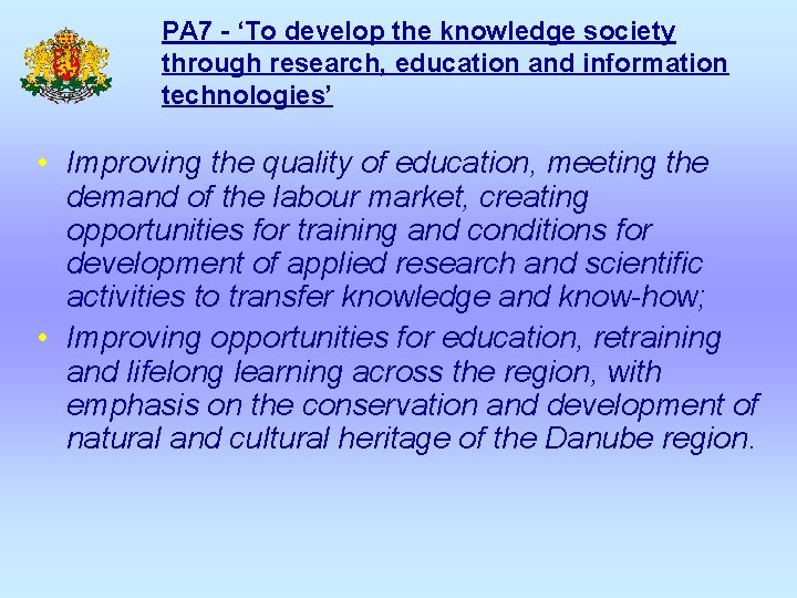 PA 7 - ‘To develop the knowledge society through research, education and information technologies’