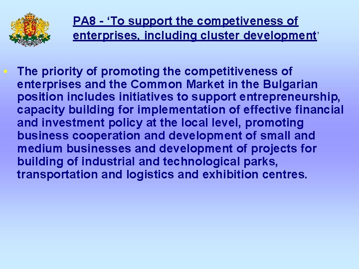 PA 8 - ‘To support the competiveness of enterprises, including cluster development’ • The