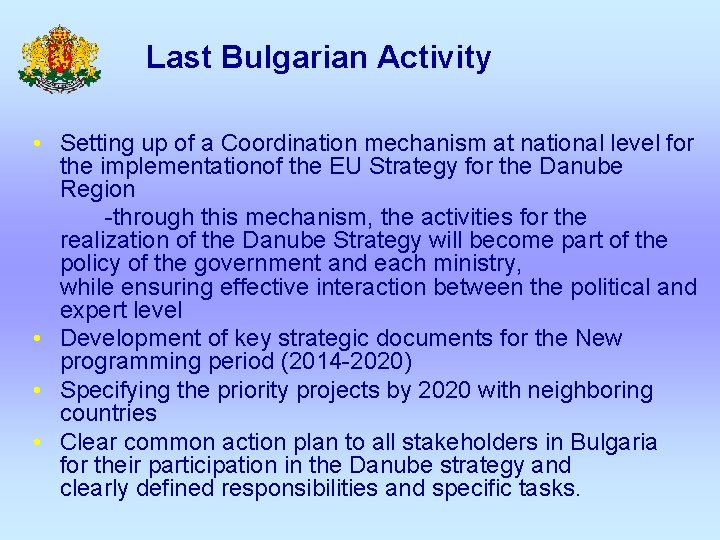 Last Bulgarian Activity • Setting up of a Coordination mechanism at national level for