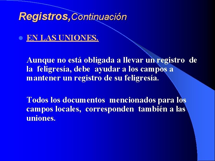 Registros, Continuación l EN LAS UNIONES. Aunque no está obligada a llevar un registro