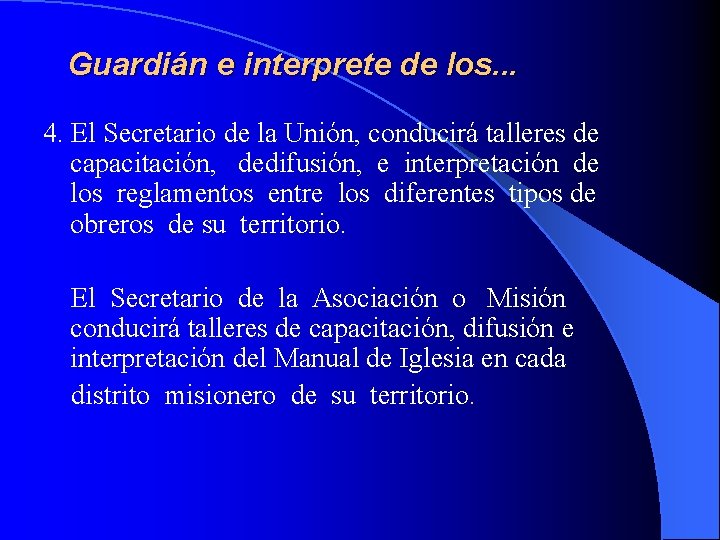 Guardián e interprete de los. . . 4. El Secretario de la Unión, conducirá