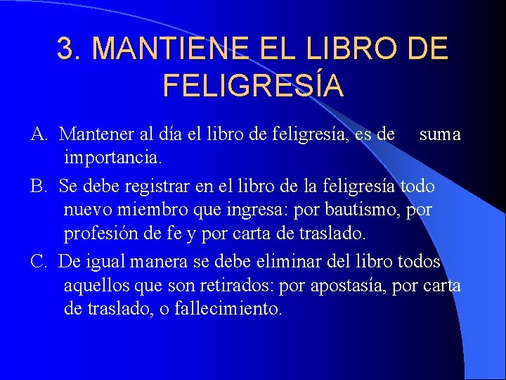 3. MANTIENE EL LIBRO DE FELIGRESÍA A. Mantener al día el libro de feligresía,
