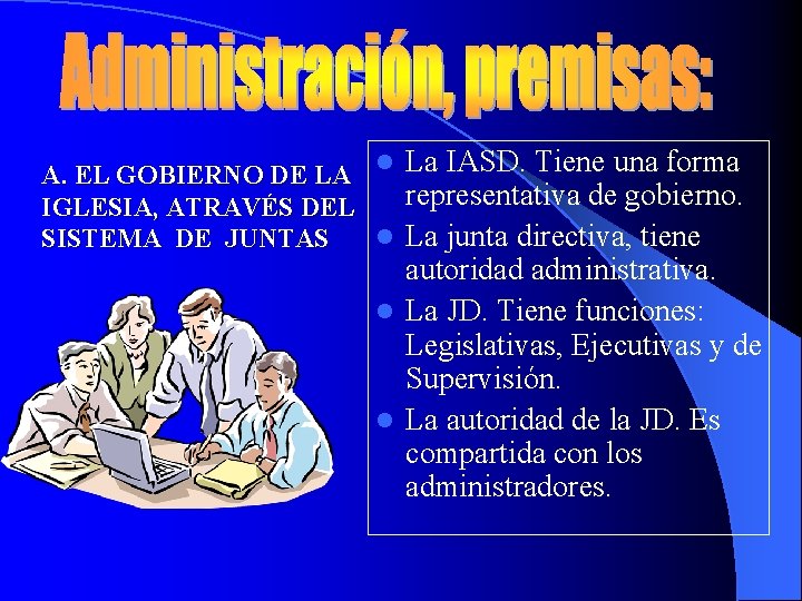 A. EL GOBIERNO DE LA l La IASD. Tiene una forma representativa de gobierno.