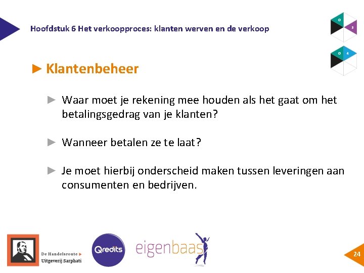 Hoofdstuk 6 Het verkoopproces: klanten werven en de verkoop ► Klantenbeheer ► Waar moet