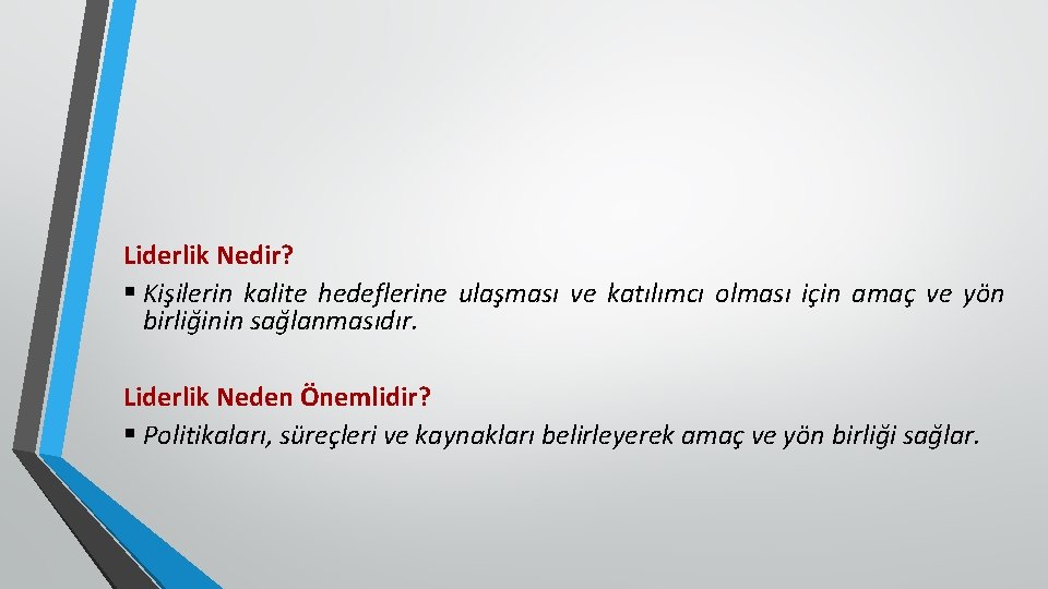 Liderlik Nedir? § Kişilerin kalite hedeflerine ulaşması ve katılımcı olması için amaç ve yön