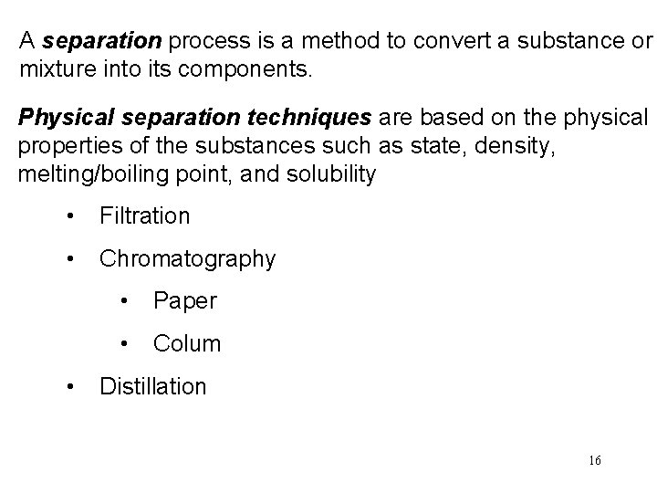 A separation process is a method to convert a substance or mixture into its