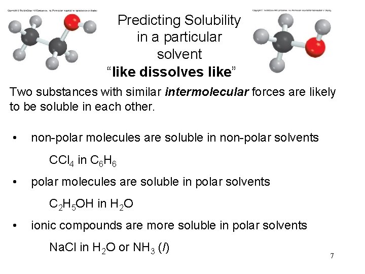 Predicting Solubility in a particular solvent “like dissolves like” Two substances with similar intermolecular