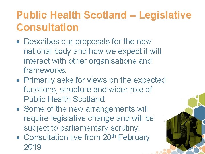 Public Health Scotland – Legislative Consultation Describes our proposals for the new national body