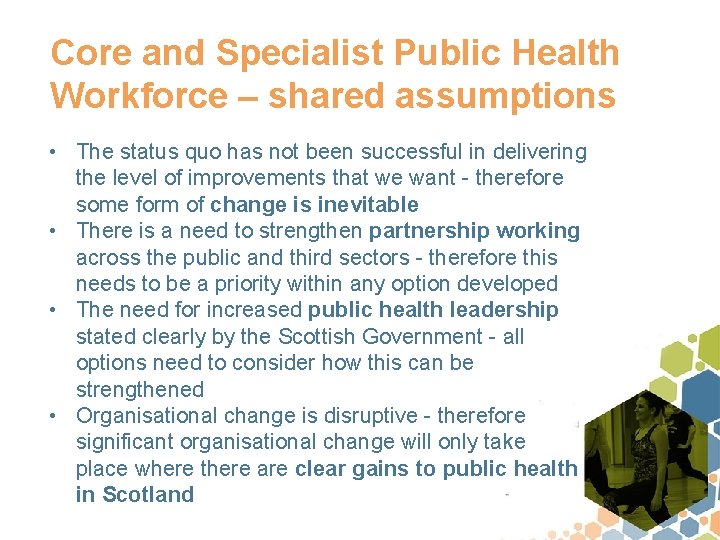 Core and Specialist Public Health Workforce – shared assumptions • The status quo has