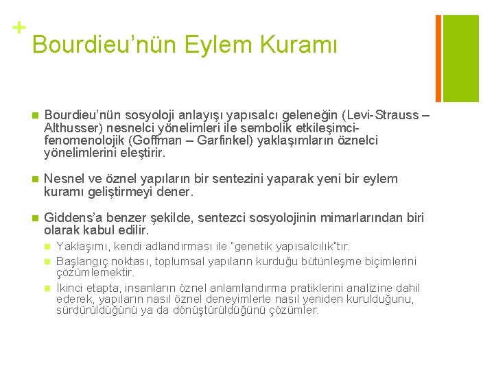 + Bourdieu’nün Eylem Kuramı n Bourdieu’nün sosyoloji anlayışı yapısalcı geleneğin (Levi-Strauss – Althusser) nesnelci + Bourdieu’nün Eylem Kuramı n Bourdieu’nün sosyoloji anlayışı yapısalcı geleneğin (Levi-Strauss – Althusser) nesnelci