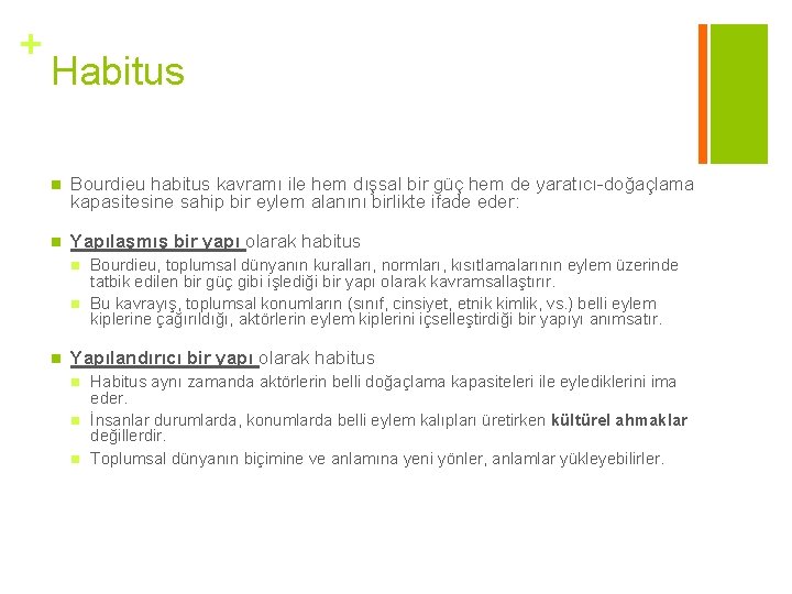 + Habitus n Bourdieu habitus kavramı ile hem dışsal bir güç hem de yaratıcı-doğaçlama + Habitus n Bourdieu habitus kavramı ile hem dışsal bir güç hem de yaratıcı-doğaçlama