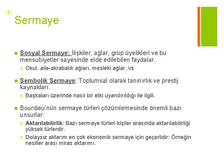 + Sermaye n Sosyal Sermaye: İlişkiler, ağlar, grup üyelikleri ve bu mensubiyetler sayesinde elde