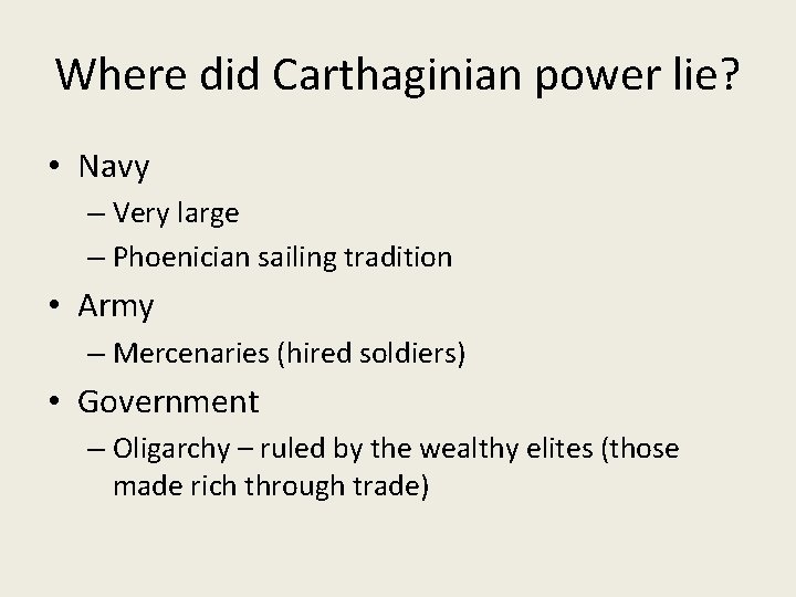 Where did Carthaginian power lie? • Navy – Very large – Phoenician sailing tradition