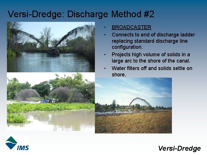 Versi-Dredge: Discharge Method #2 • • BROADCASTER Connects to end of discharge ladder replacing