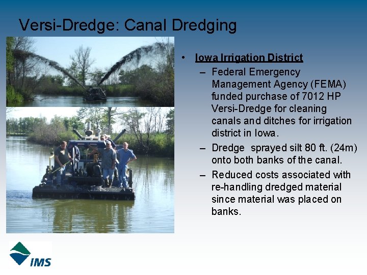 Versi-Dredge: Canal Dredging • Iowa Irrigation District – Federal Emergency Management Agency (FEMA) funded