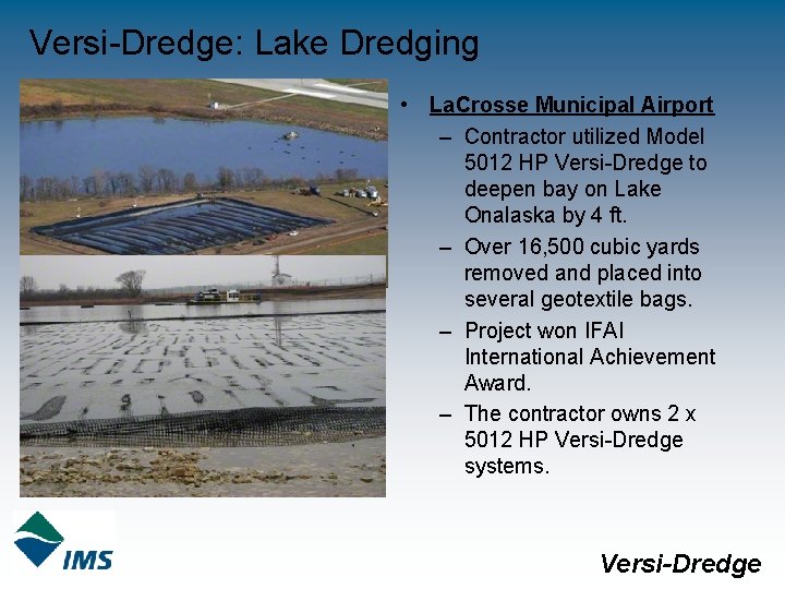 Versi-Dredge: Lake Dredging • La. Crosse Municipal Airport – Contractor utilized Model 5012 HP