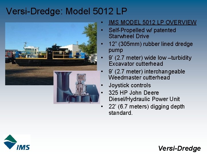 Versi-Dredge: Model 5012 LP • IMS MODEL 5012 LP OVERVIEW • Self-Propelled w/ patented