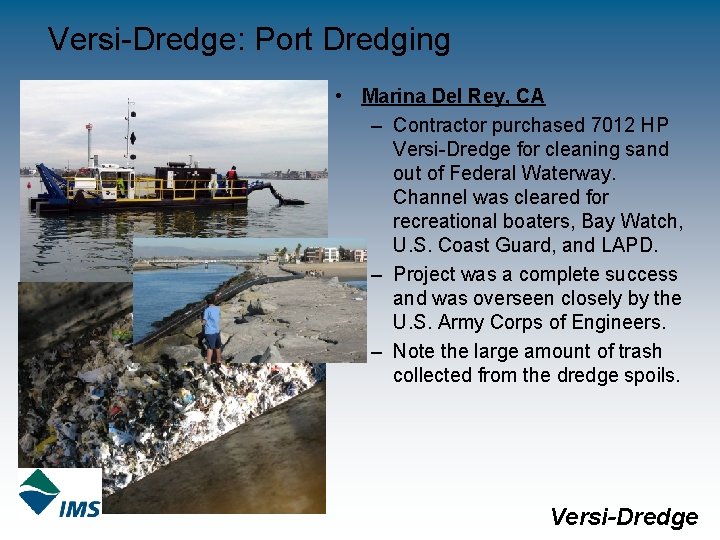 Versi-Dredge: Port Dredging • Marina Del Rey, CA – Contractor purchased 7012 HP Versi-Dredge