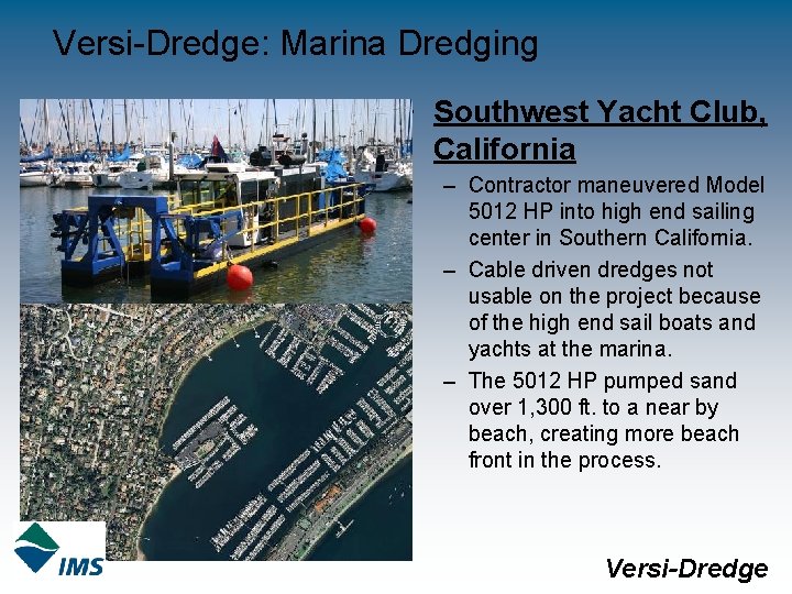 Versi-Dredge: Marina Dredging • Southwest Yacht Club, California – Contractor maneuvered Model 5012 HP