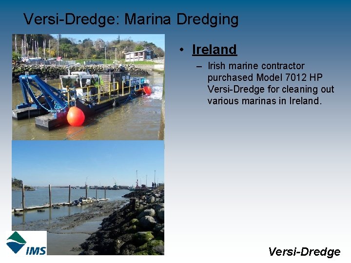 Versi-Dredge: Marina Dredging • Ireland – Irish marine contractor purchased Model 7012 HP Versi-Dredge