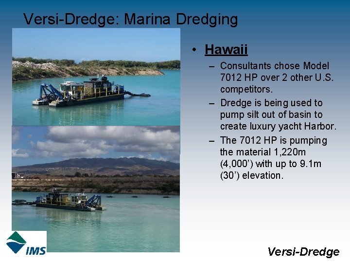 Versi-Dredge: Marina Dredging • Hawaii – Consultants chose Model 7012 HP over 2 other
