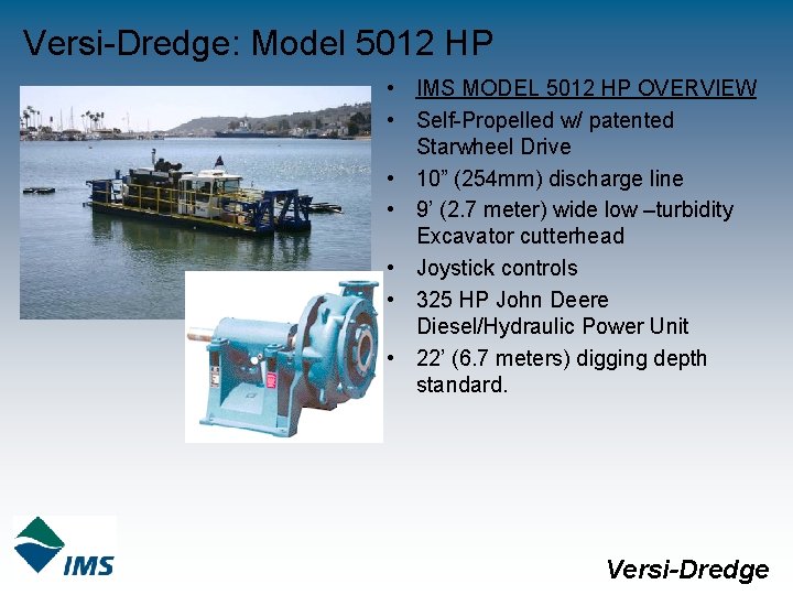 Versi-Dredge: Model 5012 HP • IMS MODEL 5012 HP OVERVIEW • Self-Propelled w/ patented