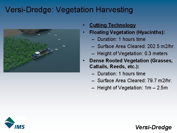 Versi-Dredge: Vegetation Harvesting • Cutting Technology • Floating Vegetation (Hyacinths): – Duration: 1 hours