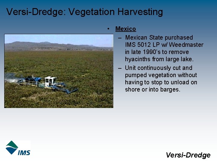 Versi-Dredge: Vegetation Harvesting • Mexico – Mexican State purchased IMS 5012 LP w/ Weedmaster
