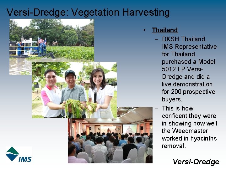 Versi-Dredge: Vegetation Harvesting • Thailand – DKSH Thailand, IMS Representative for Thailand, purchased a