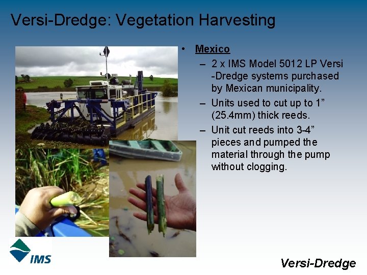 Versi-Dredge: Vegetation Harvesting • Mexico – 2 x IMS Model 5012 LP Versi -Dredge