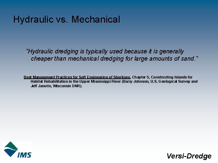 Hydraulic vs. Mechanical "Hydraulic dredging is typically used because it is generally cheaper than