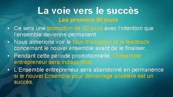 La voie vers le succès • • Les premiers 90 jours Ce sera une