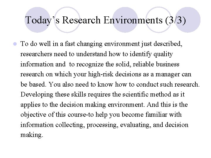 Today’s Research Environments (3/3) l To do well in a fast changing environment just